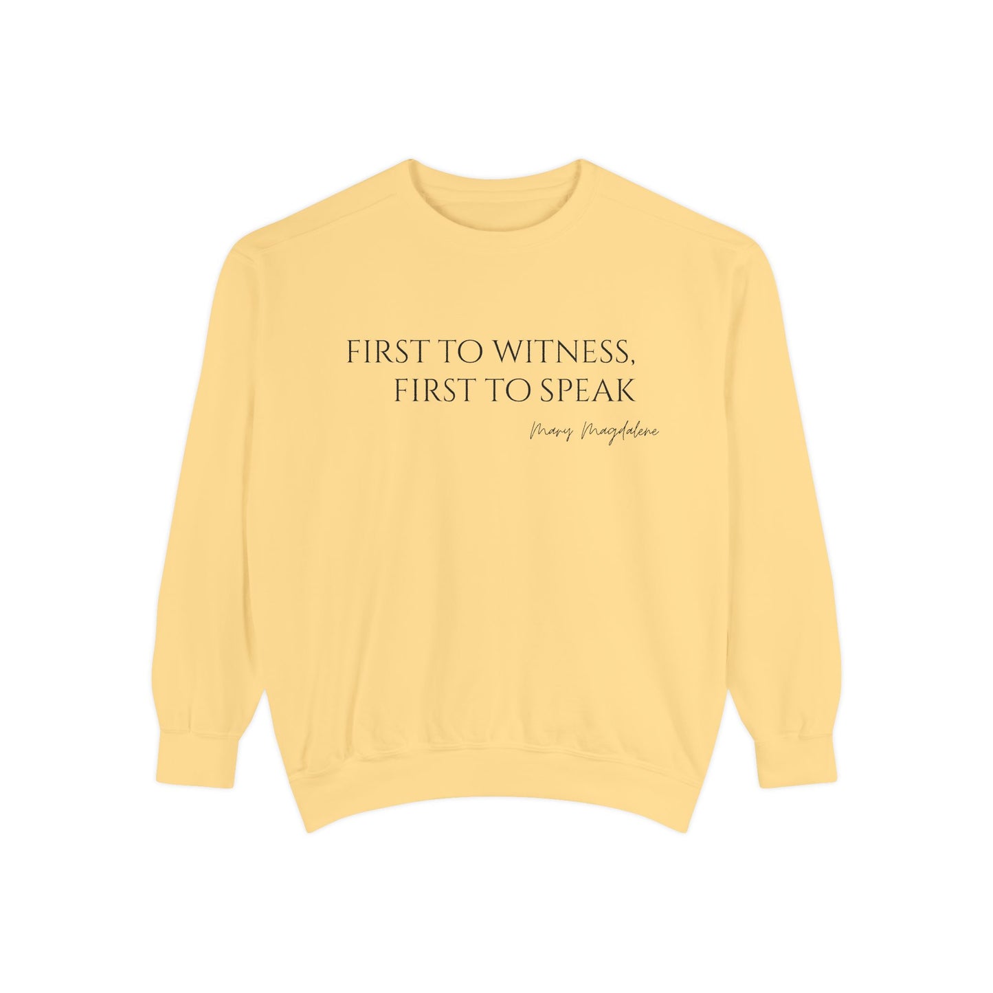 Mary Magdalene: First to witness, first to speak. Crewneck Sweatshirt