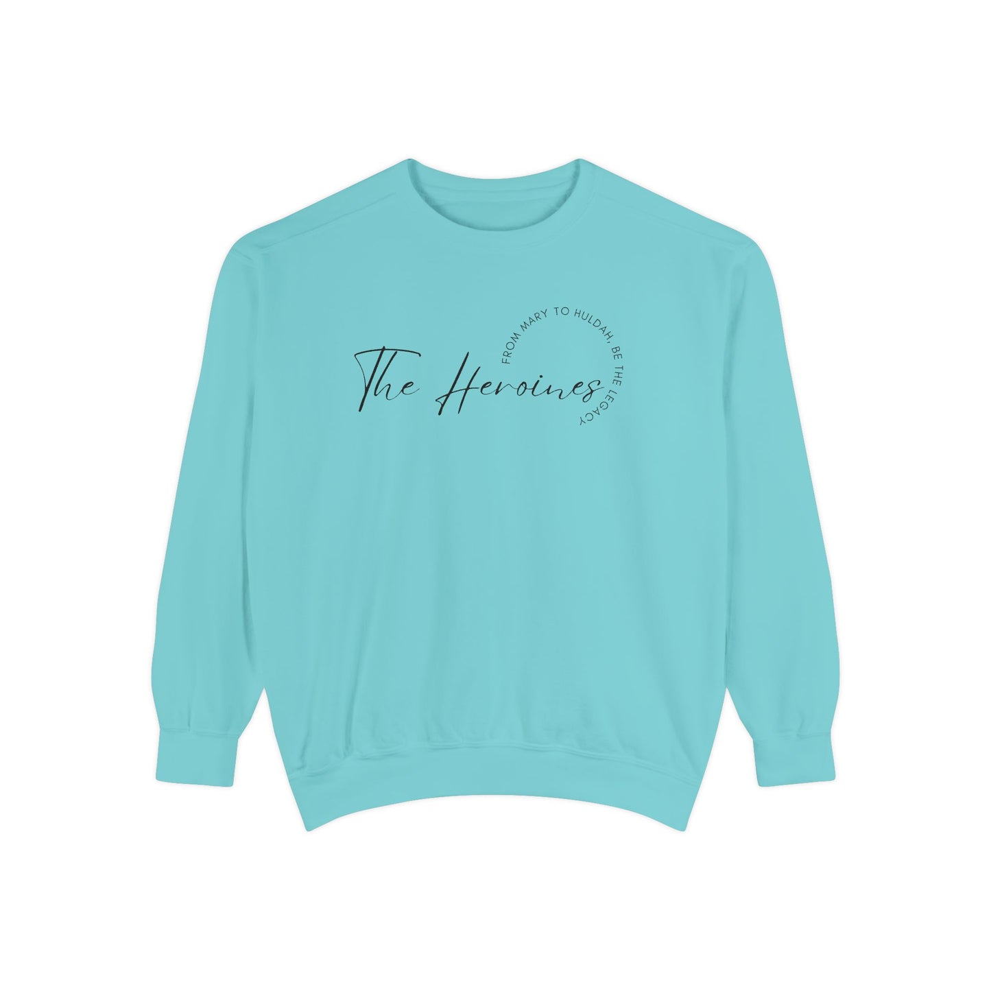The Heroines: From Mary to Huldah: Be the Legacy Crewneck Sweatshirt