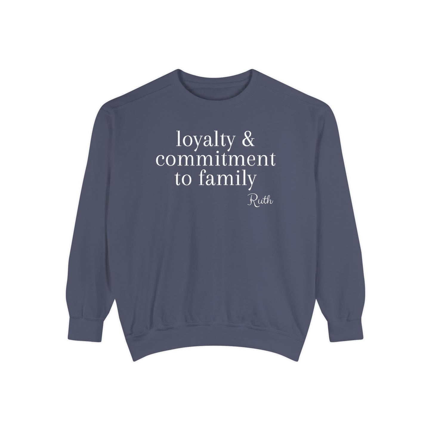Ruth: Loyalty & Commitment to Family Crewneck Sweatshirt