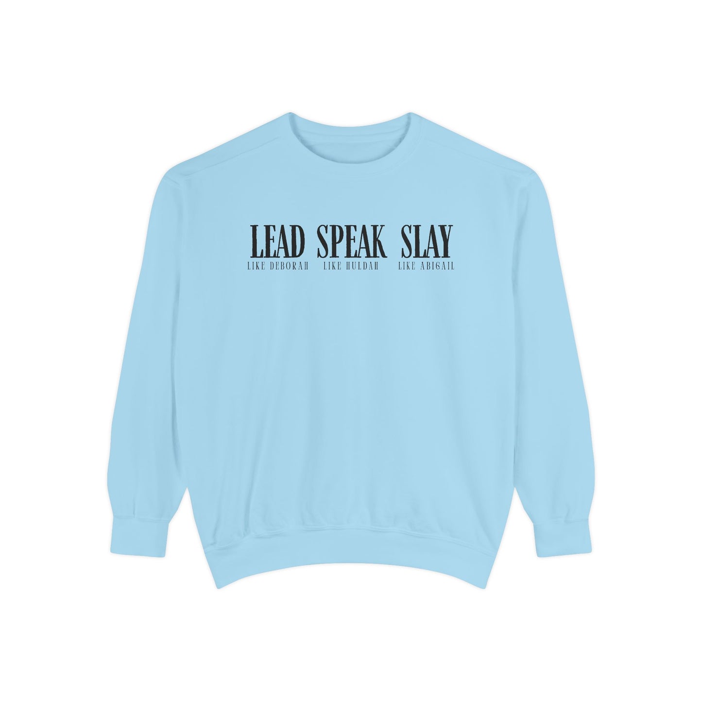 Lead Like Deborah. Speak Like Huldah. Slay Like Abigail. Crewneck Sweatshirt