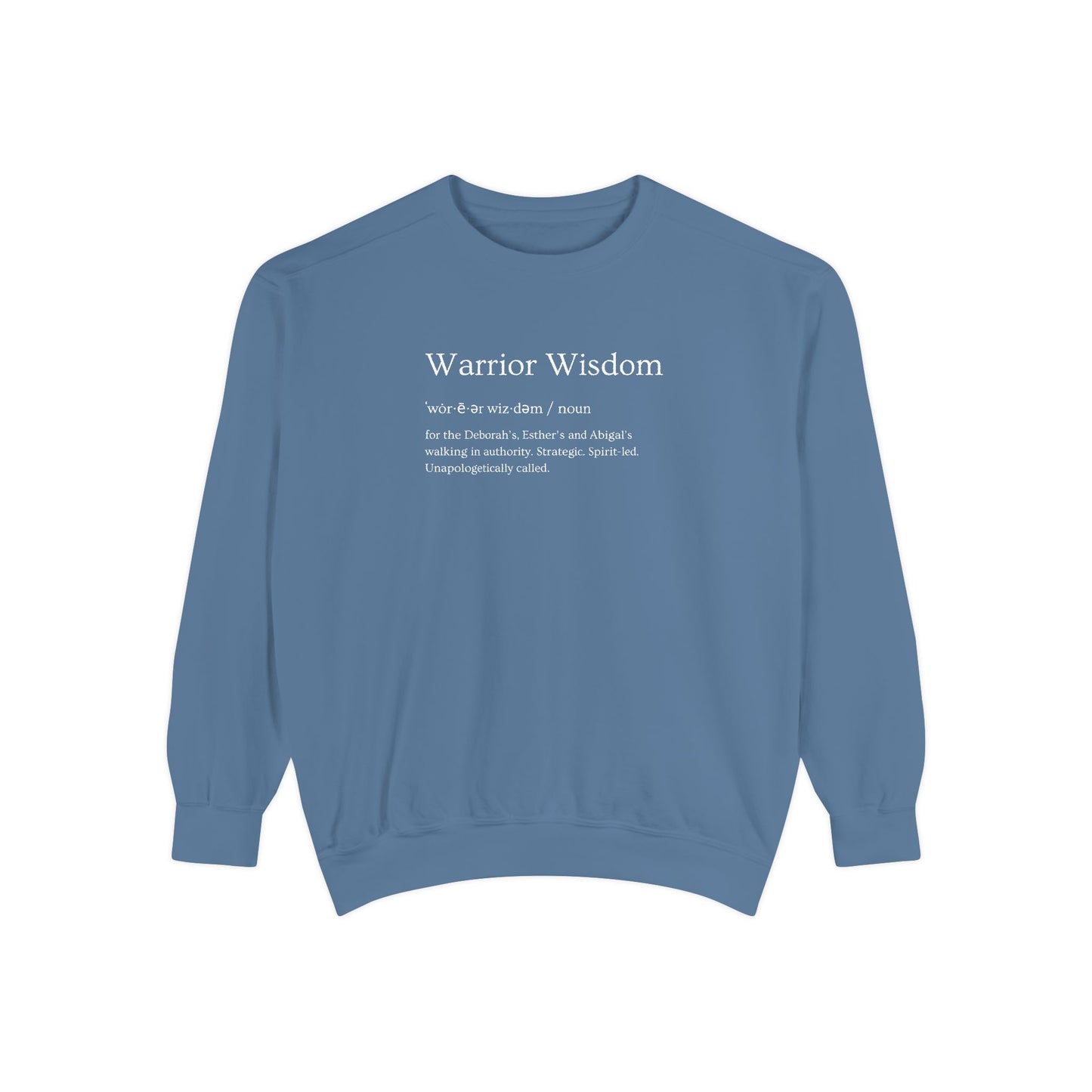 Warrior Wisdom for the Deborah's, Esther's & Abigail's Walking in Authority Crewneck Sweatshirt