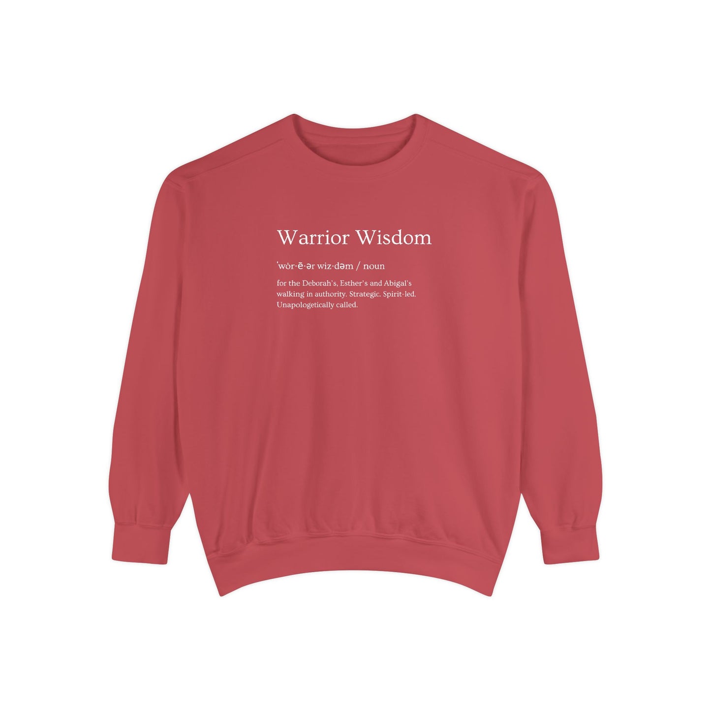Warrior Wisdom for the Deborah's, Esther's & Abigail's Walking in Authority Crewneck Sweatshirt
