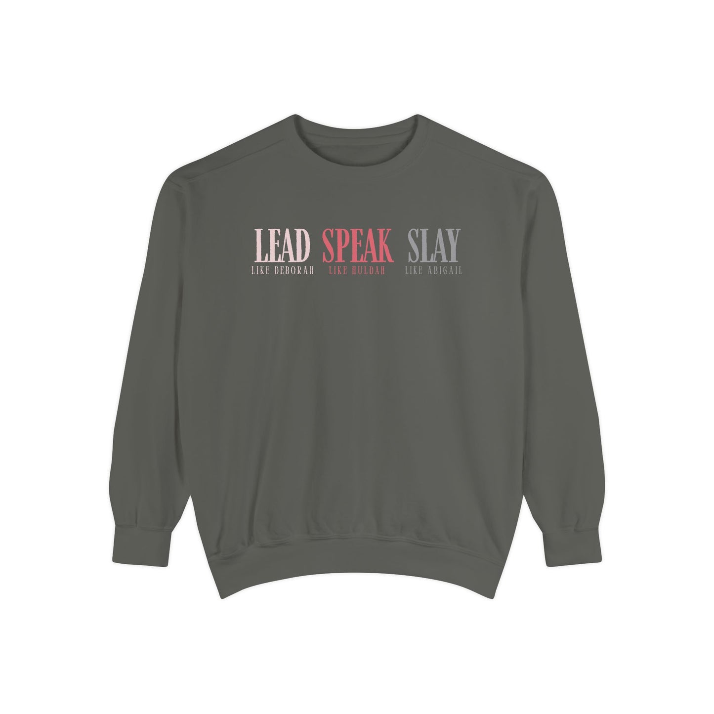 Lead Like Deborah. Speak Like Huldah. Slay Like Abigail. Crewneck Sweatshirt
